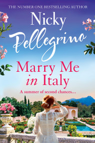 Marry Me in Italy (The perfect escapist holiday read from the number one bestselling author!) by Nicky Pellegrino, 9781398715059