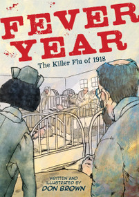 Fever Year (The Killer Flu of 1918: A Graphic Novel) - 9780063489592 by Don Brown, 9780063489592