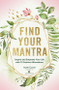 Find Your Mantra (Inspire and Empower Your Life with 75 Positive Affirmations) by Aysel Gunar, 9781631066221