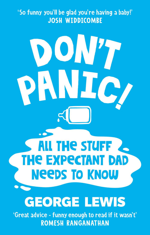 DON'T PANIC! (All the Stuff the Expectant Dad Needs to Know) by George Lewis, 9781800963450