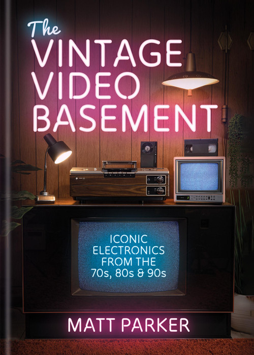 The Vintage Video Basement (Iconic Electronics From the 70s, 80s and 90s) by Matt Parker, 9781846016158