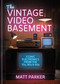 The Vintage Video Basement (Iconic Electronics From the 70s, 80s and 90s) by Matt Parker, 9781846016158