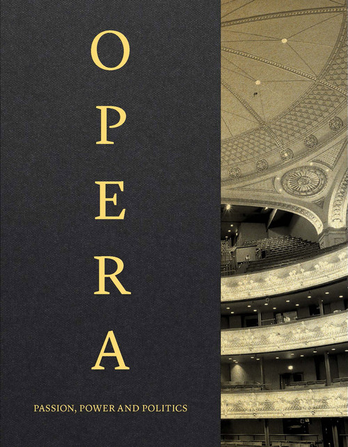 Opera (Passion, Power and Politics) by Kate Bailey, Kasper Holten, 9781851779284