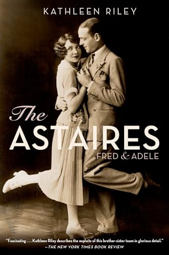 The Astaires (Fred & Adele) by Kathleen Riley, 9780199358946