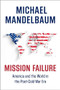 Mission Failure (America and the World in the Post-Cold War Era) - 9780190692247 - 9780190692247 by Michael Mandelbaum, 9780190692247