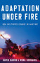 Adaptation under Fire (How Militaries Change in Wartime) by David Barno, Nora Bensahel, 9780190672058