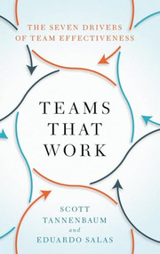Teams That Work (The Seven Drivers of Team Effectiveness) by Scott Tannenbaum, Eduardo Salas, 9780190056964