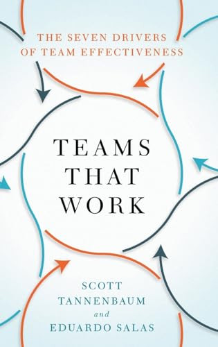 Teams That Work (The Seven Drivers of Team Effectiveness) by Scott Tannenbaum, Eduardo Salas, 9780190056964