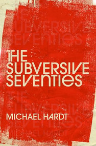 The Subversive Seventies by Michael Hardt, 9780197674659