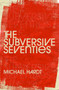 The Subversive Seventies by Michael Hardt, 9780197674659