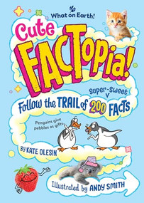 Cute FACTopia! (Follow the Trail of 200 Super-sweet Facts) by Kate Olesin, Andy Smith, 9781804661840