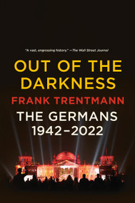 Out of the Darkness (The Germans, 1942-2022) - 9780525434276 by Frank Trentmann, 9780525434276