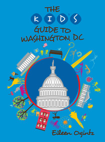 Kid's Guide to Washington, DC by Eileen Ogintz, 9781493027682