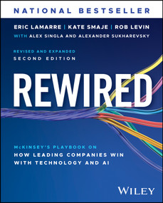 Rewired (McKinsey's Playbook on How Leading Companies Win with Technology and AI) by Eric Lamarre, Kate Smaje, Robert Levin, Alex Singla, Alexander Sukharevsky, 9781394381906