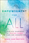 Empowerment for All (A Four-Step Framework for Creating Change in Teams and Communities) by Annie Jean-Baptiste, 9781394352586