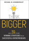Think Bigger (And 39 Other Winning Strategies from Successful Entrepreneurs) by Michael W. Sonnenfeldt, 9781119426318