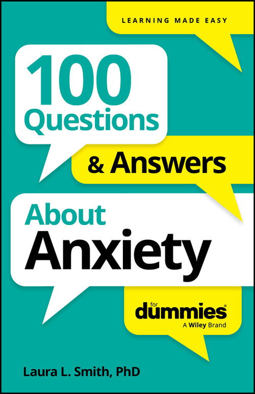 100 Questions & Answers About Anxiety For Dummies by Laura L. Smith, 9781394368785