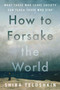 How to Forsake the World (What Those Who Leave Society Can Teach Those Who Stay) by Shira Telushkin, 9780063385627