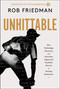 Unhittable (How Technology, Mavericks, and Innovators Engineered Baseball's New Era of Pitching Dominance) by Rob Friedman, 9780063456761