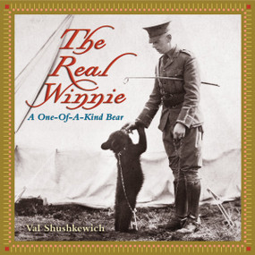The Real Winnie (A One-of-a-Kind Bear) by Val Shushkewich, 9781896219899
