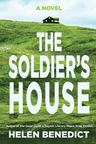 The Soldier's House (A Novel) by Helen Benedict, 9781636284835
