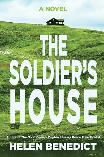 The Soldier's House (A Novel) by Helen Benedict, 9781636284835