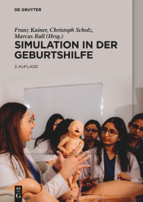 Simulation in der Geburtshilfe (German Edition) - 9783111392400 by Franz Kainer, Christoph Scholz, Marcus Rall, 9783111392400