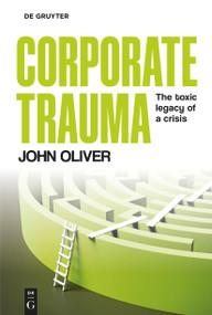 Corporate Trauma (The toxic legacy of a crisis) by John Oliver, 9783111570839