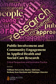 Public Involvement and Community Engagement in Applied Health and Social Care Research (Critical Perspectives and Innovative Practice) by William McGovern, Hayley Alderson, Bethany Kate Bareham, Monique Lhussier, 9781836086819