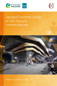 Sprayed Concrete Linings in Soft Ground (A best practice design guide) by British Tunnelling Society, UK, 9781836086932