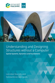Understanding and Designing Structures without a Computer (Spatial Structural Systems, Dynamics and Foundations) by Leonidas Stavridis, Konstantinos Georgiadis, 9781836629450