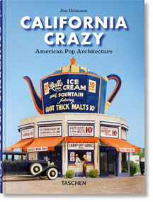 California Crazy. American Pop Architecture. 45th Ed. by Jim Heimann, 9783754400180