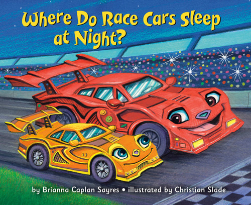 Where Do Race Cars Sleep at Night? by Brianna Caplan Sayres, Christian Slade, 9780593898048