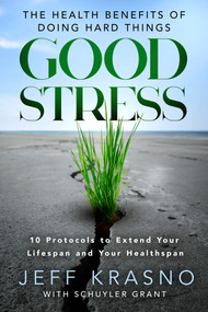 Good Stress (The Health Benefits of Doing Hard Things) - 9781401998516 by Jeff Krasno, Schuyler Grant
