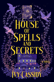 House of Spells and Secrets (A Novel) by Ivy Cassidy, 9798892424202