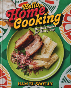 Hello, Home Cooking (Do-Able Dishes for Every Day: A Cookbook) by Ham El-Waylly, 9780593796573