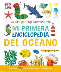 La oruga muy hambrienta (The Very Hungry Caterpillar's Very First Ocean Encyclopedia) (Mi primera enciclopedia del océano) by DK, World of Eric Carle, 9798217135875