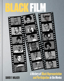 Black Film (A History of Black Representation and Participation in the Movies) by David F. Walker, 9781984860163