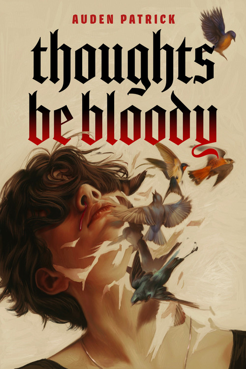Thoughts Be Bloody by Auden Patrick, 9780756420475