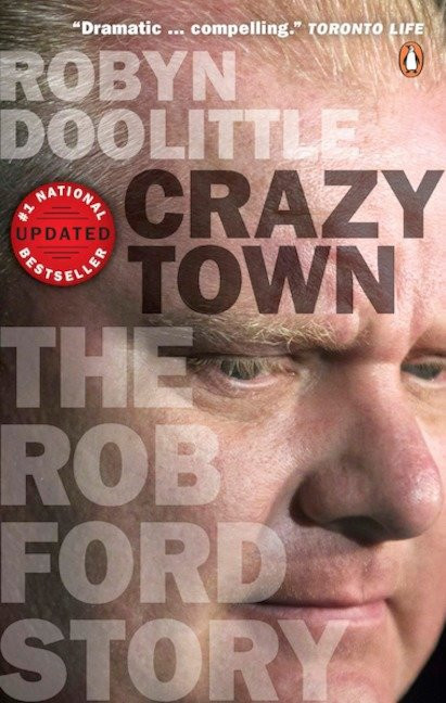 Crazy Town (The Rob Ford Story) by Robyn Doolittle, 9780143190905