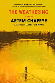 The Weathering (A Novel) by Artem Chapeye, Daisy Gibbons, 9781644215463