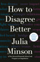 How to Disagree Better by Julia Minson, 9780593855003