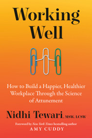 Working Well (How to Build a Happier, Healthier Workplace Through the Science of Attunement) by Nidhi Tewari, MSW, LCSW, Amy Cuddy, 9798217047864