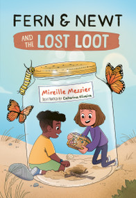 Fern and Newt and the Lost Loot by Mireille Messier, Catarina Oliveira, 9781459841567