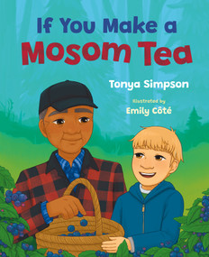 If You Make a Mosom Tea by Tonya Simpson, Emily Côté, 9781459842007