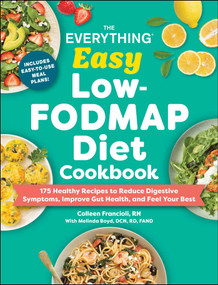 The Everything Easy Low-FODMAP Diet Cookbook (175 Healthy Recipes to Reduce Digestive Symptoms, Improve Gut Health, and Feel Your Best) by Colleen Francioli, Melinda Boyd, 9781507225677