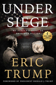 Under Siege (My Family's Fight to Save Our Nation) by Eric Trump, Donald J. Trump, 9781668205877
