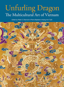 Unfurling Dragon (The Multicultural Art of Vietnam) by Peter D. Sharrock, 9786164511064