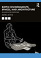 Birth Environments, Spaces and Architecture (A Guide for Everyone) by Sarah Joyce, 9781032249377