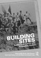 Building Sites (Architecture, Labour, and Production Studies) by Matt Davies, Will Thomson, Katie Lloyd Thomas, João Marcos de Almeida Lopes, 9781032788845